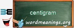 WordMeaning blackboard for centigram